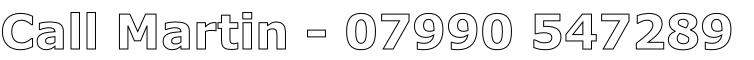 Call Martin - 07990 547289
